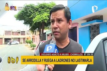 Violento asalto en Chorrillos: mujer se arrodilla ante delincuentes y les ruega no lastimarla