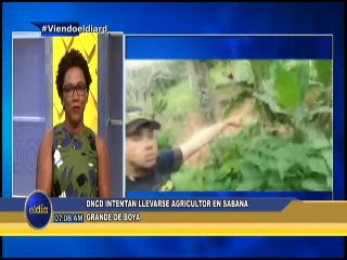 #ElDia/ DNCD intentan llevarse agricultor en Sabana Grande de Boya/ 28 marzo 2022