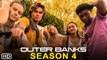 Outer Banks Season 4 (2022) Netflix, Release Date, Trailer, Episode 1, Cast, Review, Recap, Ending
