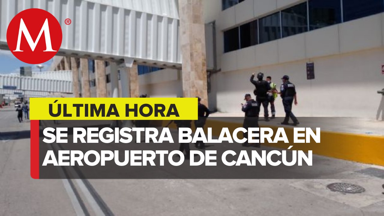Reportan disparos en Aeropuerto Internacional de Cancún; Fiscal niega balacera