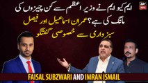 What has MQM demanded from Govt? Exclusive Interview with Imran Ismail and Faisal Subzwari