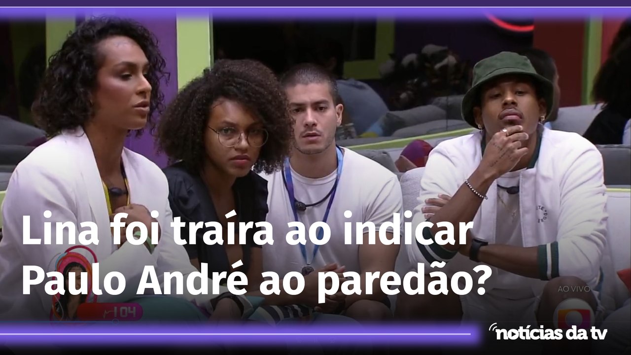 Ingratidão ou estratégia: Lina divide opiniões ao indicar Paulo André ao paredão do BBB 22