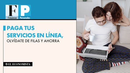 Paga tus servicios en línea, olvídate de filas y ahorra