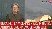 Ukraine : La vice première ministre annonce une mauvaise nouvelle