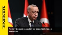 Rusia y Ucrania reanudan las negociaciones en Estambul