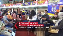 Vaksin Booster Diserbu Warga Usai Jadi Syarat Mudik