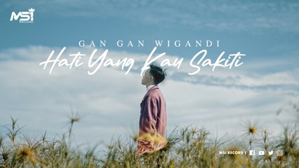 Gan Gan Wigandi - Hati Yang Kau Sakiti (Official Music Video)