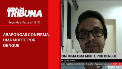 ARAPONGAS CONFIRMA UMA MORTE POR DENGUE