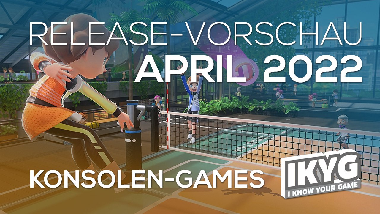Games-release-vorschau - april 2022 - konsole