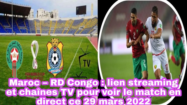 Maroc - RD Congo: Lien Streaming Et Chaînes TV Pour Voir Le Match En Direct Ce 29 Mars 2022
