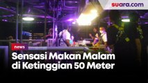 Menikmati Sensasi Makan Malam di Ketinggian 50 Meter Lewat Restoran Lounge In The Sky Indonesia