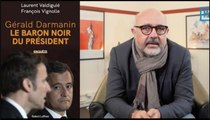 Qui est vraiment Gérald Darmanin, le baron noir du Président ?