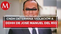 CNDH reconoce calidad de víctima a José Manuel del Río; acredita detención arbitraria