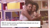 'BBB 22': Jessilane aponta chateação de Natália e motivo expõe gravidade da crise entre as comadres