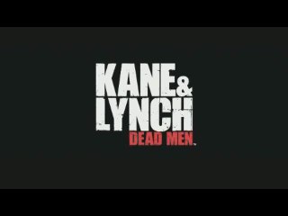 Kane & Lynch : Dead Men : Spot TV
