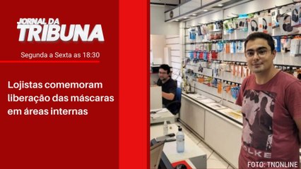 Lojistas comemoram liberação das máscaras em áreas internas