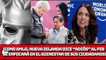 ¡COMO AMLO, Nueva Zelanda dice “adiós” al PIB se enfocará en El bienestar de sus Ciudadanos!