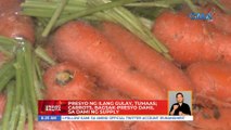 Presyo ng ilang gulay, tumaas; carrots, bagsak-presyo dahil sa dami ng supply | UB