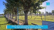 Centro de la Comunidad Rural de Los Hornos: un club y el sueño de seguir creciendo