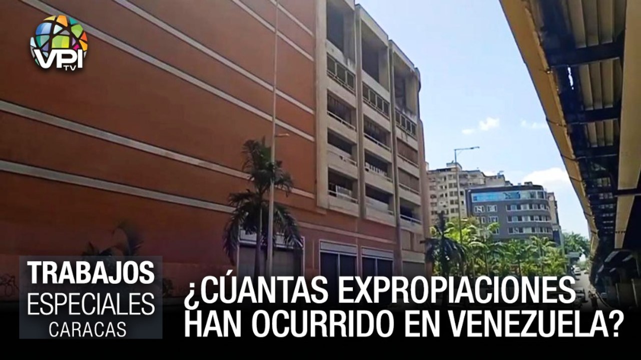 ¿Cuántas expropiaciones han ocurrido en Venezuela? - Especiales VPItv