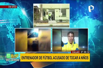 Callao: detienen a profesor de fútbol acusado por tocamientos indebidos a varios menores