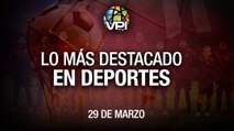 Lo más destacado en deportes - Martes 29 de Marzo