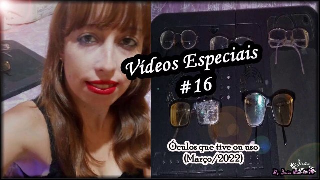 Vídeos Especiais - #16 - Meus Óculos de Grau (Fevereiro/2022)
