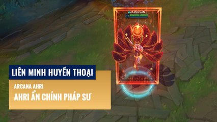 Ahri Ẩn Chính Pháp Sư | Liên Minh Huyền Thoại 12.7