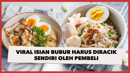 Viral Isian Bubur Harus Diracik Sendiri Oleh Pembeli, Publik: Culture Shock Banget Sih Ini