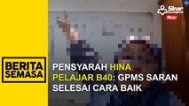 Pensyarah hina pelajar B40: GPMS saran selesai cara baik