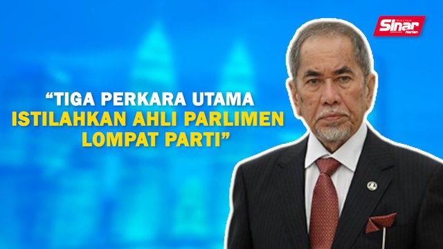 SINAR PM: Tiga perkara utama istilahkan Ahli Parlimen lompat parti
