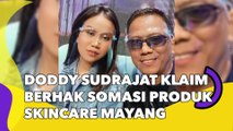 Doddy Sudrajat Klaim Berhak Mensomasi Produk Skincare yang Dipakai Mayang: Lihat Mukanya kan Nggak Sesuai Ekspektasi