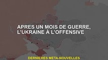 Après un mois de guerre, l'Ukraine passe à l'offensive