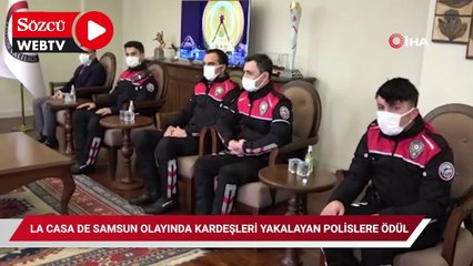 La Casa De Samsun olayında kardeşleri yakalayan polislere ödül