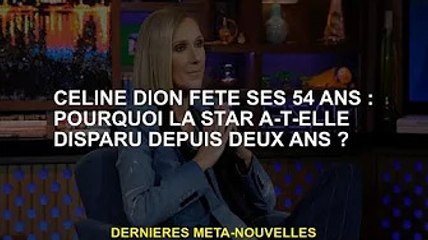Céline Dion a 54 ans : Pourquoi la star a-t-elle disparu pendant deux ans ?