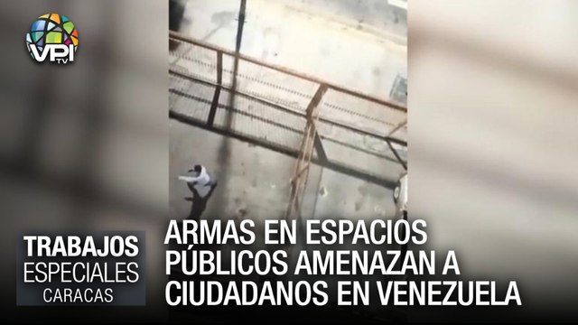 Armas en espacios públicos amenazan a ciudadanos en Venezuela - Especiales VPItv