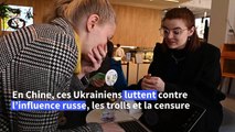En Chine des Ukrainiens combattent la désinformation en temps de guerre
