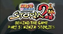 Naruto Shippuden : Ultimate Ninja Storm 2 : Behind the Game Part 3 : Ninja Stories