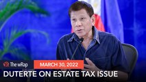 Duterte asks BIR: ‘Why haven’t you collected that estate tax?’