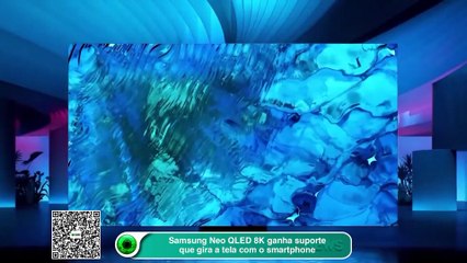 Samsung Neo QLED 8K ganha suporte que gira a tela com o smartphone