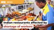 Indian restaurants unable to return to 24-hour operations due to shortage of workers.