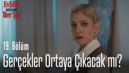 Gerçekler ortaya çıkacak mı? - Evlilik Hakkında Her Şey 19. Bölüm