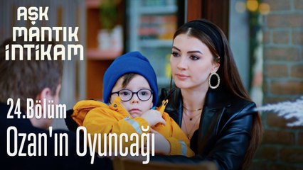 Ozan'ın oyuncağı - Aşk Mantık İntikam 24. Bölüm