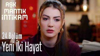 Yeni iki hayat - Aşk Mantık İntikam 24. Bölüm