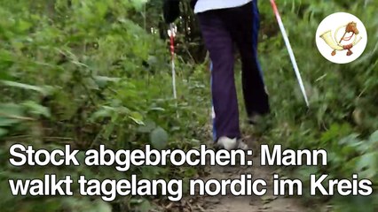Stock abgebrochen: Mann walkt tagelang nordic im Kreis