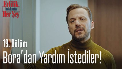 Bora'dan yardım istediler! - Evlilik Hakkında Her Şey 19. Bölüm