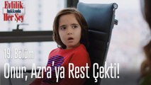 Onur, Azra'ya rest çekti! - Evlilik Hakkında Her Şey 19. Bölüm