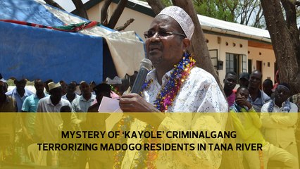 Mystery of ‘kayole’ criminal gang terrorizing Madogo residents in Tana River