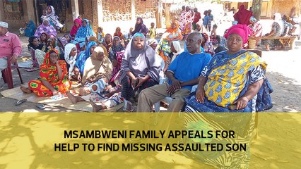 Msambweni family appeals for help to find missing assaulted son
