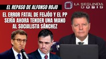 Alfonso Rojo: “El error fatal de Feijóo y el PP sería ahora tender una mano al socialista Sánchez”